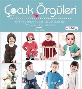 Çocuk Örgüleri (0-5 Yaş Arası Bebek ve Çocuklar İçin 20 Yeni Örgü Modeli)