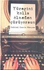 Yüreğini Kolla Ölmeden Çürüyorsun Gabriel Garcia Marquez