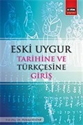 Eski Uygur Tarihine ve Türkçesine Giriş