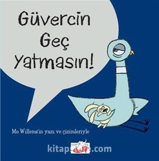 Güvercin Geç Yatmasın!
