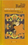 Türkiye'nin Üçlemi / Kültür ve Siyaset Üzerine Yazılar 3
