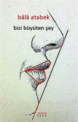 Bizi Büyüten Şey