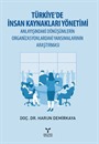 Türkiye'de İnsan Kaynakları Yönetimi Anlayışındaki Dönüşümlerin Organizasyonlardaki Yansımalarının Araştırması