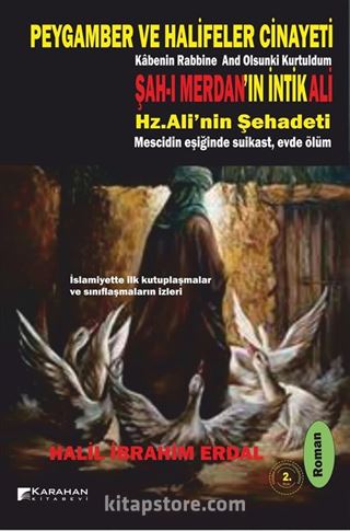 Peygamber ve Halifeler Cinayeti & Şah-ı Merdan'ın İntikali Hz. Ali'nin Şehadeti