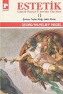 Estetik (Güzel Sanat Üzerine Dersler) Cilt II / George W.F. Hegel