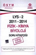 LYS 2 2011-2014 Fizik-Kimya Biyoloji Soru Kitapçığı (Tıpkı Basım)
