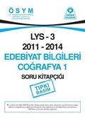 LYS 3 2011-2014 Edebiyat Bilgileri Coğrafya 1 Soru Kitapçığı (Tıpkı Basım)