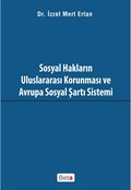 Sosyal Hakların Uluslararası Korunması ve Avrupa Sosyal Şartı Sistemi