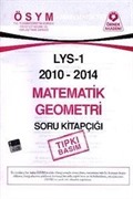 LYS 1 2010-2014 Matematik Geometri Soru Kitapçığı (Tıpkı Basım)