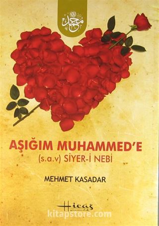 Aşığım Muhammed'e (s.a.v.) Siyer-i Nebi