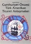Cumhuriyet Öncesi Türk Amerikan Ticaret Anlaşmaları