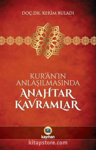 Kur'an'ın Anlaşılmasında Anahtar Kavramlar
