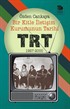 Bir Kitle İletişim Kurumunun Tarihi: TRT 1927-2000