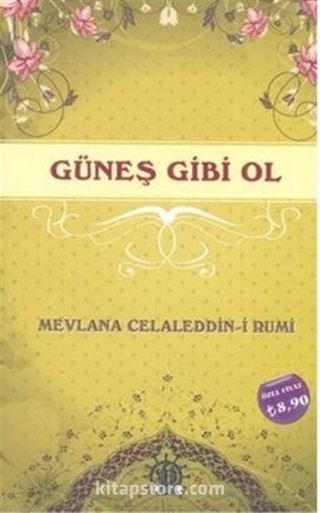 Güneş Gibi Ol
