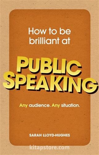How to Be Brilliant at Public Speaking