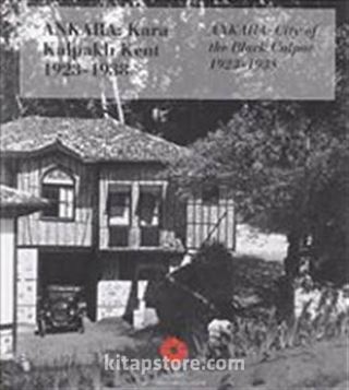 Ankara: Kara Kalpaklı Kent 1923-1938