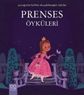 Prenses Öyküleri / Çocuğumla Birlikte Okuyabileceğim Öyküler