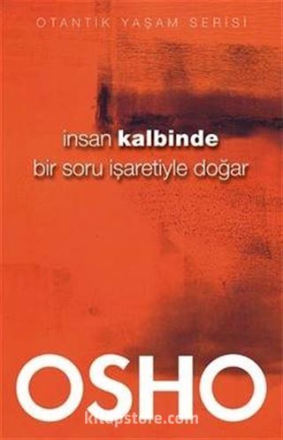 İnsan Kalbinde Bir Soru İşaretiyle Doğar