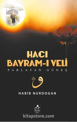 Hacı Bayram-ı Veli - Parlayan Güneş