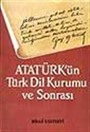 Atatürk'ün Türk Dil Kurumu Ve Sonrası