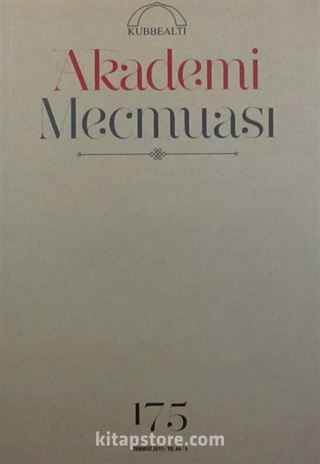Kubbealtı Akademi Mecmuası Temmuz 2015 Yıl:44 Sayı: 175