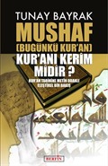 Mushaf (Bugünkü Kur'an) Kur'an'ı Kerim midir?