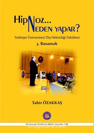 Hipnoz Neden Yapar ? Yeditepe Üniversitesi Diş Hekimliği Fakültesi 3. Basamak