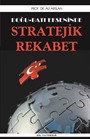 Doğu Batı Ekseninde Stratejik Rekabet