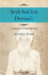Şeyh Sait'ten Dersim'e Cumhuriyet'in Şark Meselesi