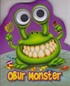 Obur Monster / Patlak Gözler