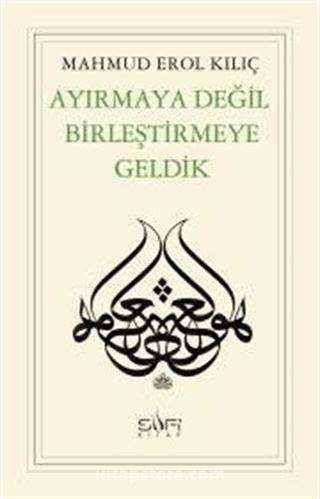 Ayırmaya Değil Birleştirmeye Geldik