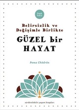 Belirsizlik ve Değişimle Beraber Güzel Bir Hayat