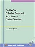 Türkiye'de Coğrafya Öğretimi, Sorunları ve Çözüm Önerileri