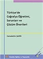Türkiye'de Coğrafya Öğretimi, Sorunları ve Çözüm Önerileri
