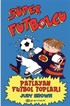 Süper Futbolcu / Patlayan Futbol Topları