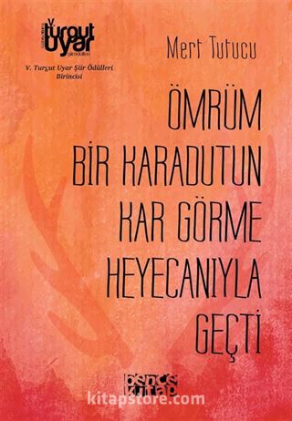 Ömrüm Bir Karadutun Kar Görme Heyecanıyla Geçti