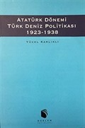 Atatürk Dönemi Türk Deniz Politikası (1923 - 1938)