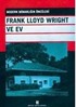 Frank Lloyd Wright ve Ev / Modern Mimarlığın Öncüleri