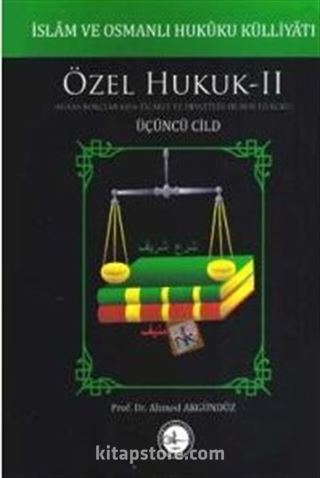 İslam ve Osmanlı Hukuku Külliyatı 3. Cilt - Özel Hukuk 2 (Miras-Borçlar-Eşya-Ticaret ve Devletler Hususi Hukuku)