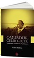 Ömürdür Gelir Geçer