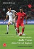 Arda Turan Aslan Yürekli Kaptan! / Futbolun Yıldızları-3