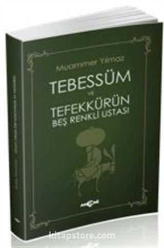 Tebessüm ve Tefekkürün Beş Renkli Ustası