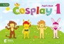 Cosplay 1 Pupil's Book +Stickers +Interactive software (Okul Öncesi İngilizce)