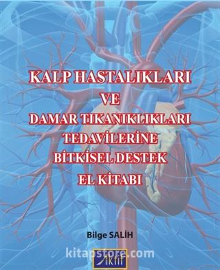 Kalp Hastalıkları ve Damar Tıkanıklıkları Tedavilerine Bitkisel Destek El Kitabı