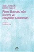 Pierre Bourdieu'nün Kuramı ve Sosyolojik Kullanımları