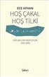 Hoş Çakal Hoş Tilki : Enis Batur'a Mektuplar 1975-2002