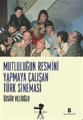 Mutluluğun Resmini Yapmaya Çalışan Türk Sineması