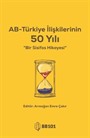 AB - Türkiye İlişkilerinin 50 Yılı