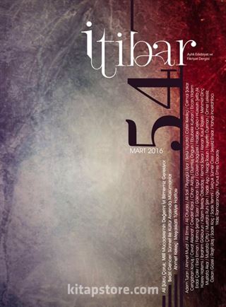 Sayı:54 Mart 2016 İtibar Edebiyat ve Fikriyat Dergisi