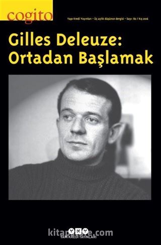 Cogito 82 Üç Aylık Düşünce Dergisi Kış 2016 Gilles Deleuze: Ortadan Başlamak